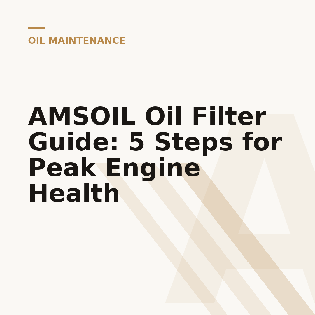 AMSOIL Oil Filter Guide: 5 Steps for Peak Engine Health