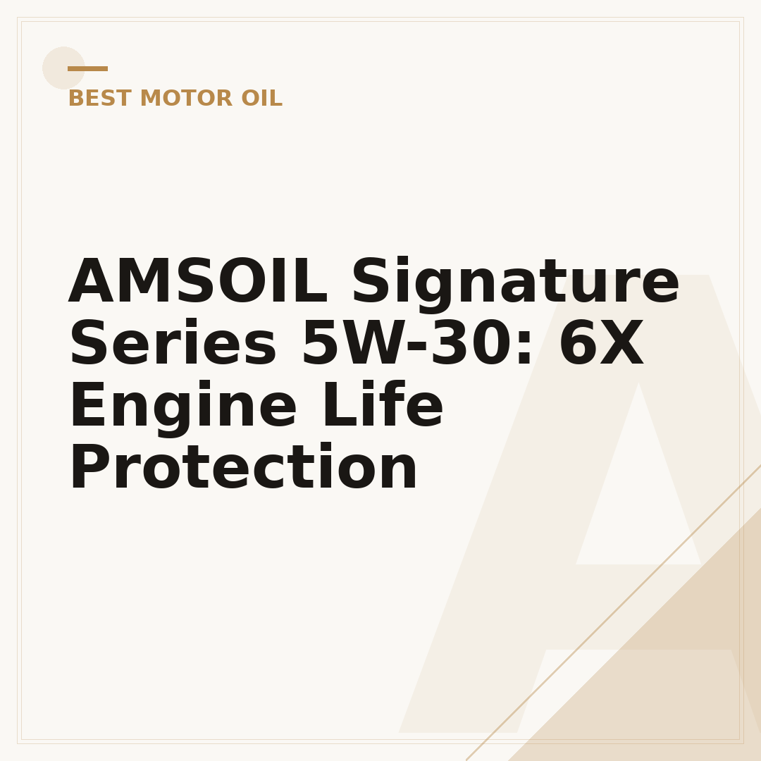 AMSOIL Signature Series 5W-30: 6X Engine Life Protection