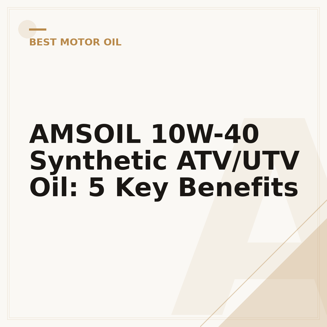 AMSOIL 10W-40 Synthetic ATV/UTV Oil: 5 Key Benefits
