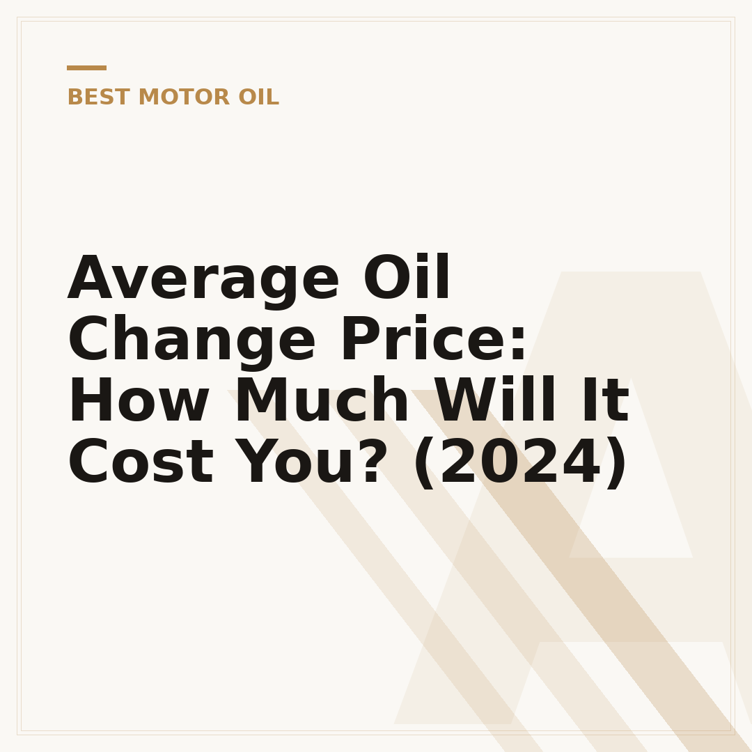 Average Oil Change Price: How Much Will It Cost You? (2024)