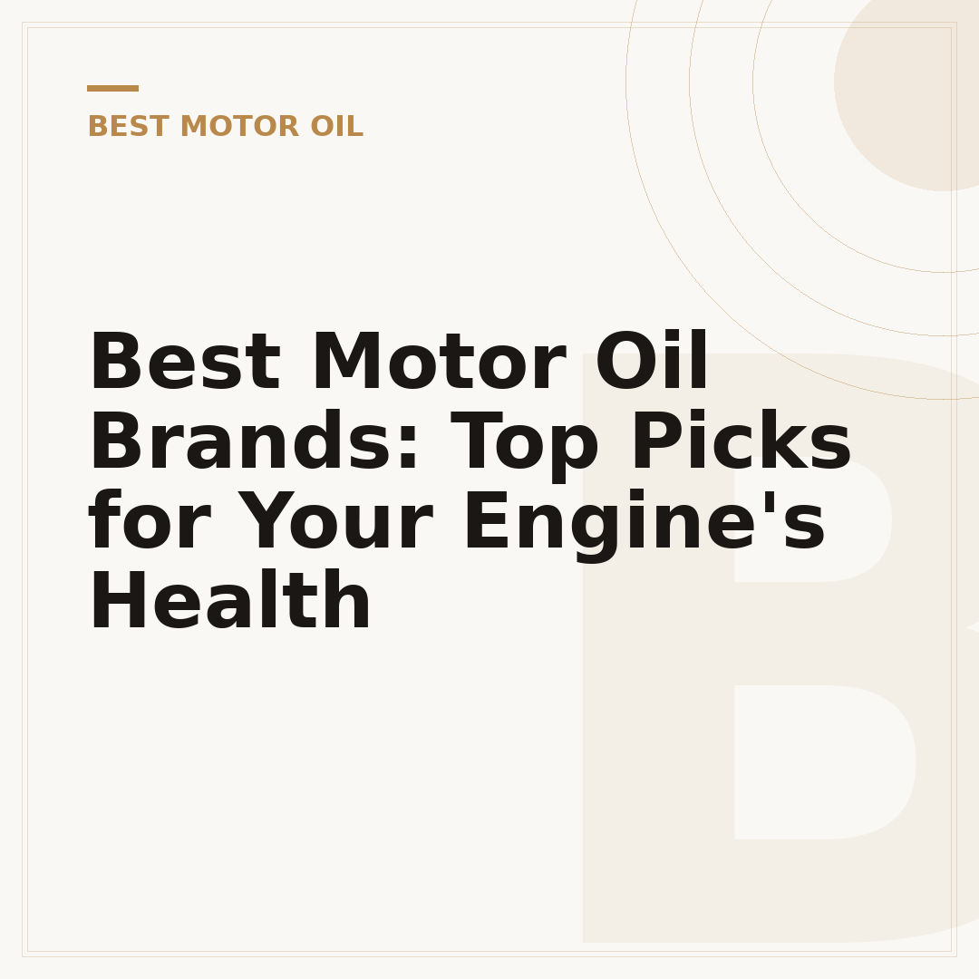Best Motor Oil Brands: Top Picks for Your Engine's Health