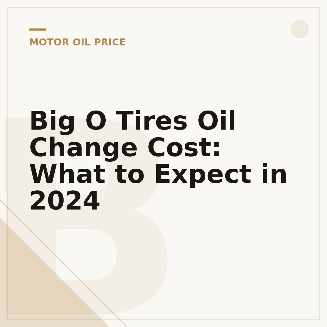 Big O Tires Oil Change Cost: What to Expect in 2024