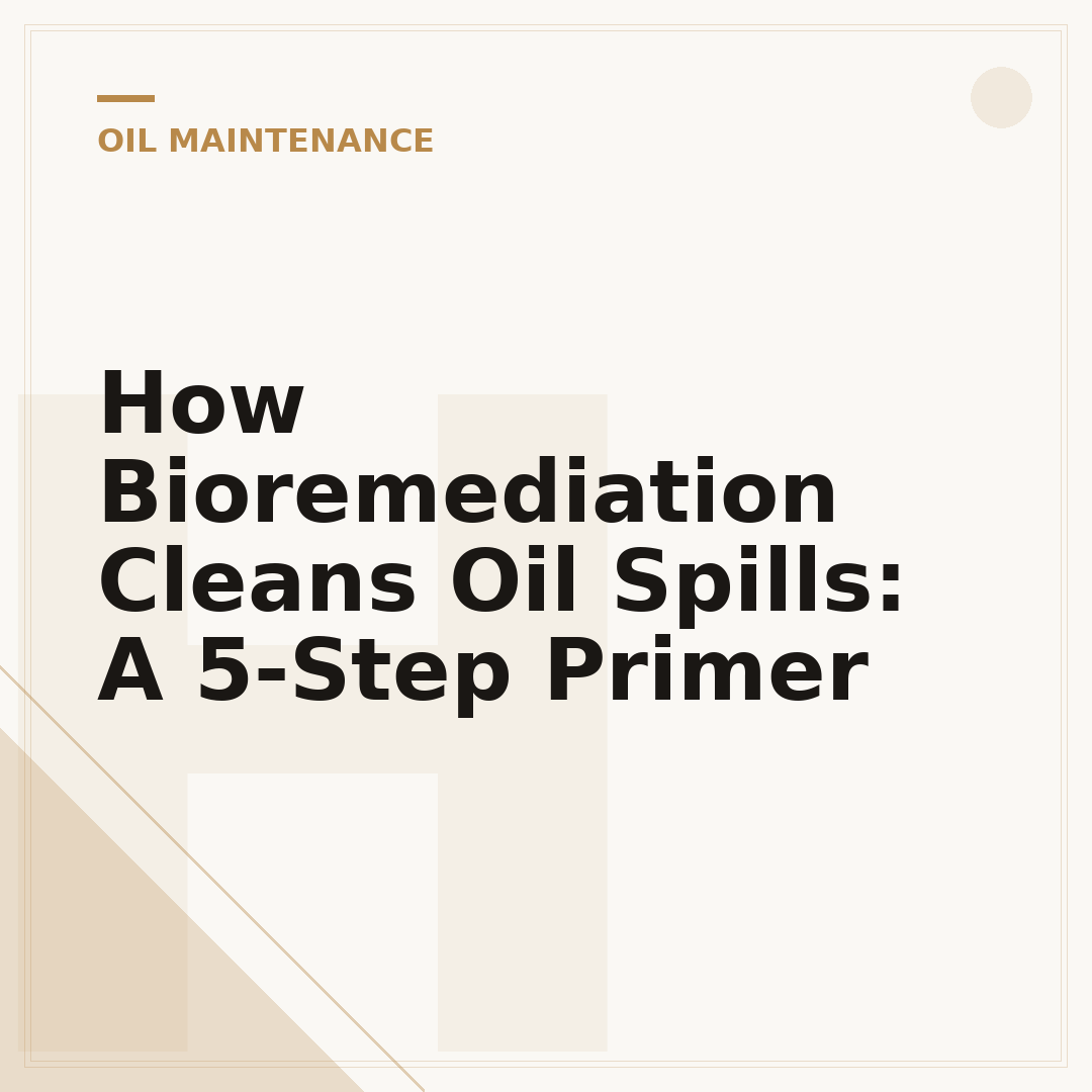 How Bioremediation Cleans Oil Spills: A 5-Step Primer
