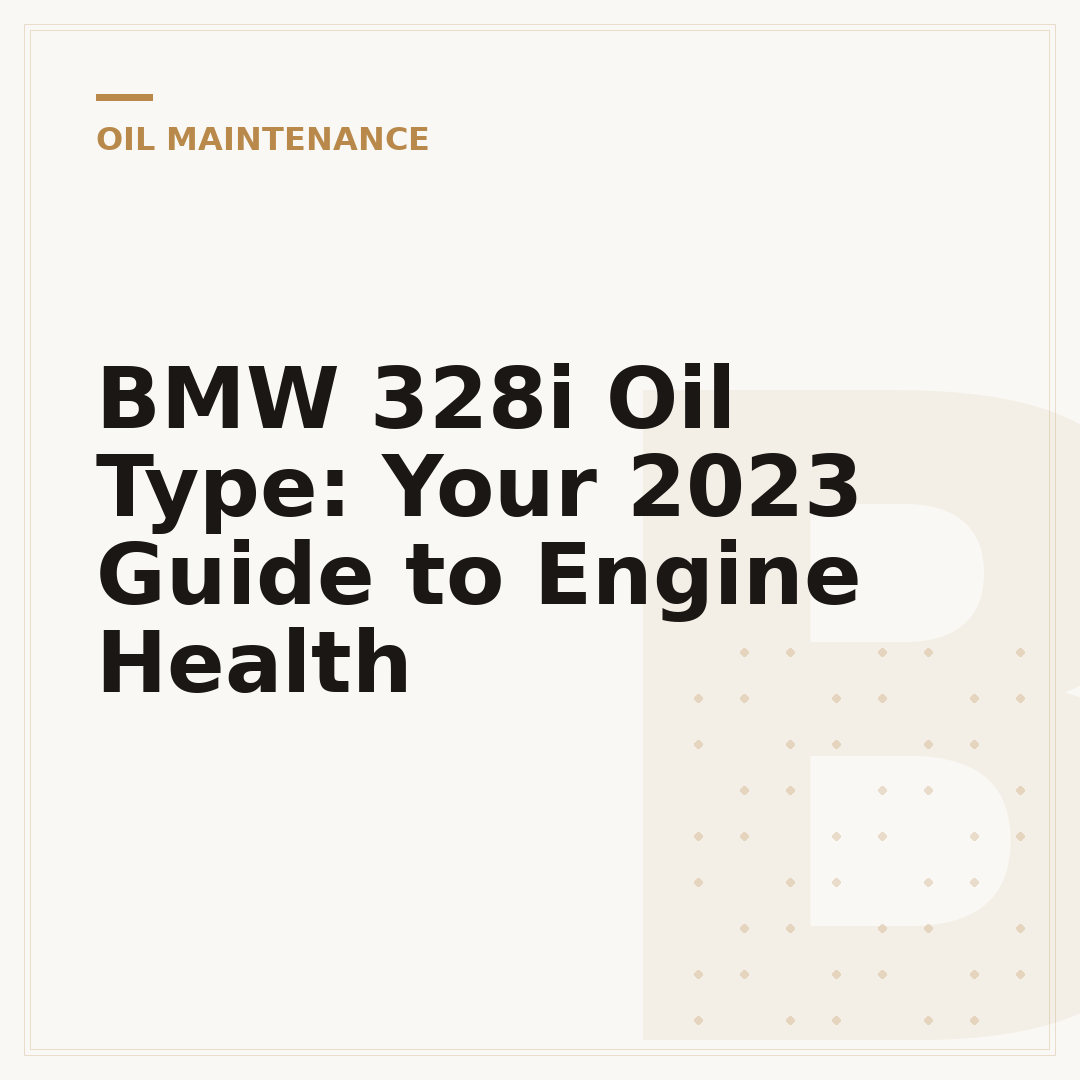 BMW 328i Oil Type: Your 2023 Guide to Engine Health