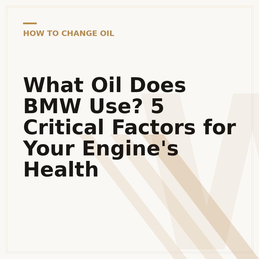 What Oil Does BMW Use? 5 Critical Factors for Your Engine's Health