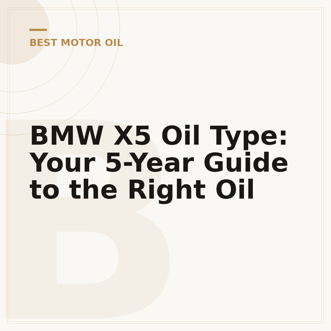 BMW X5 Oil Type: Your 5-Year Guide to the Right Oil