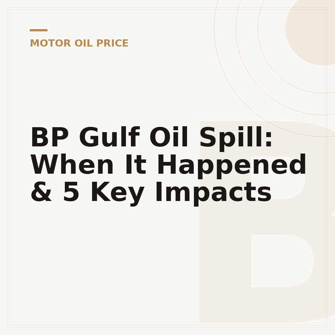 BP Gulf Oil Spill: When It Happened & 5 Key Impacts