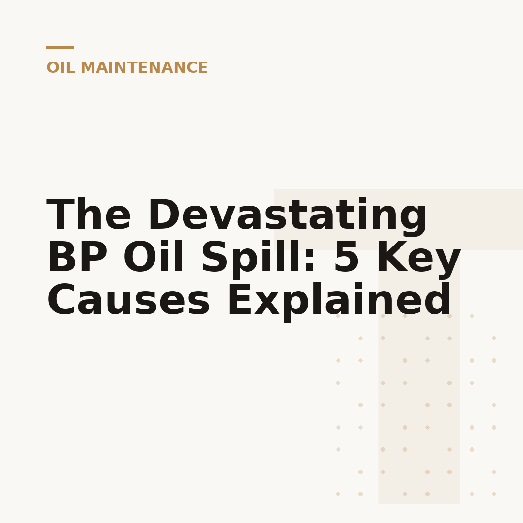 The Devastating BP Oil Spill: 5 Key Causes Explained