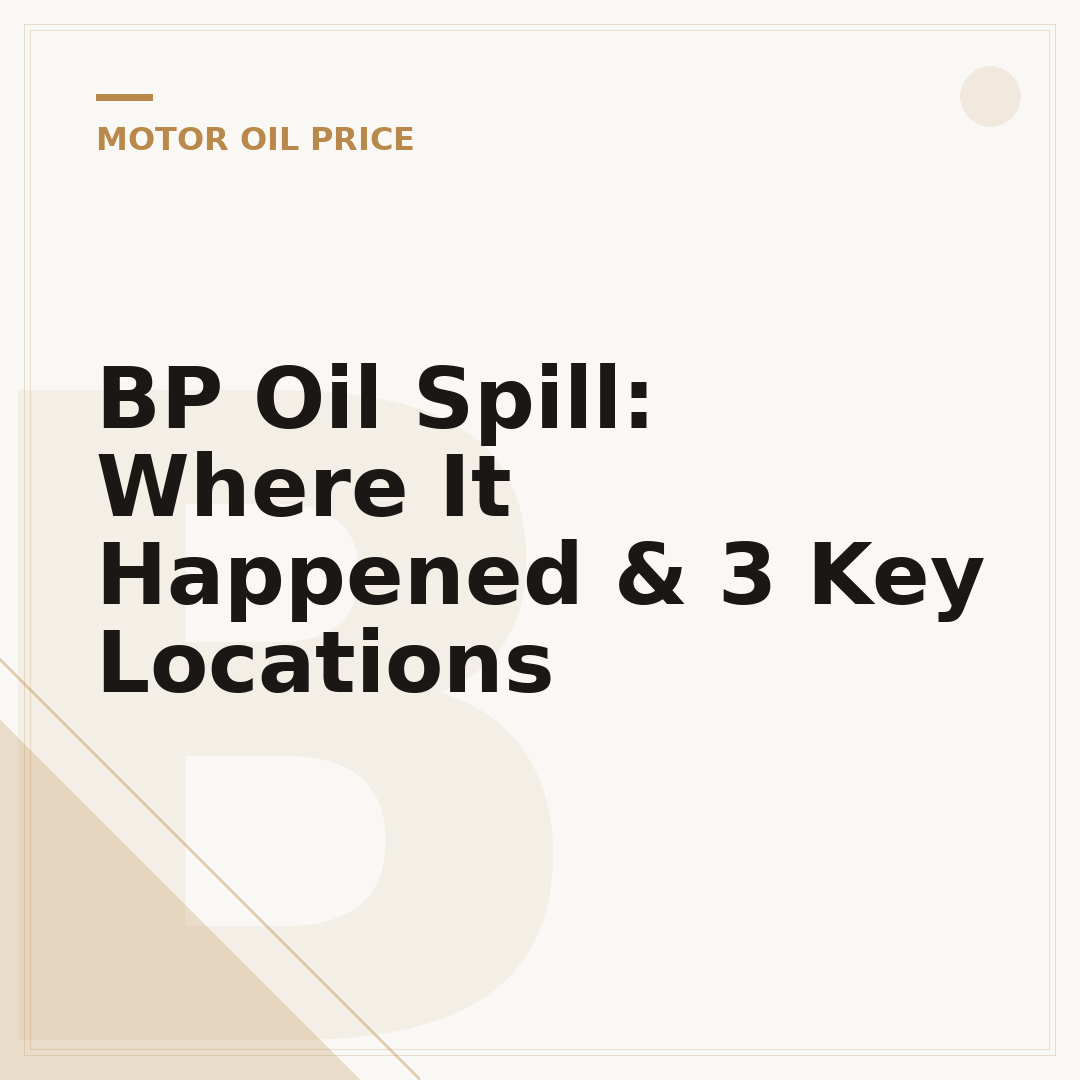 BP Oil Spill: Where It Happened & 3 Key Locations
