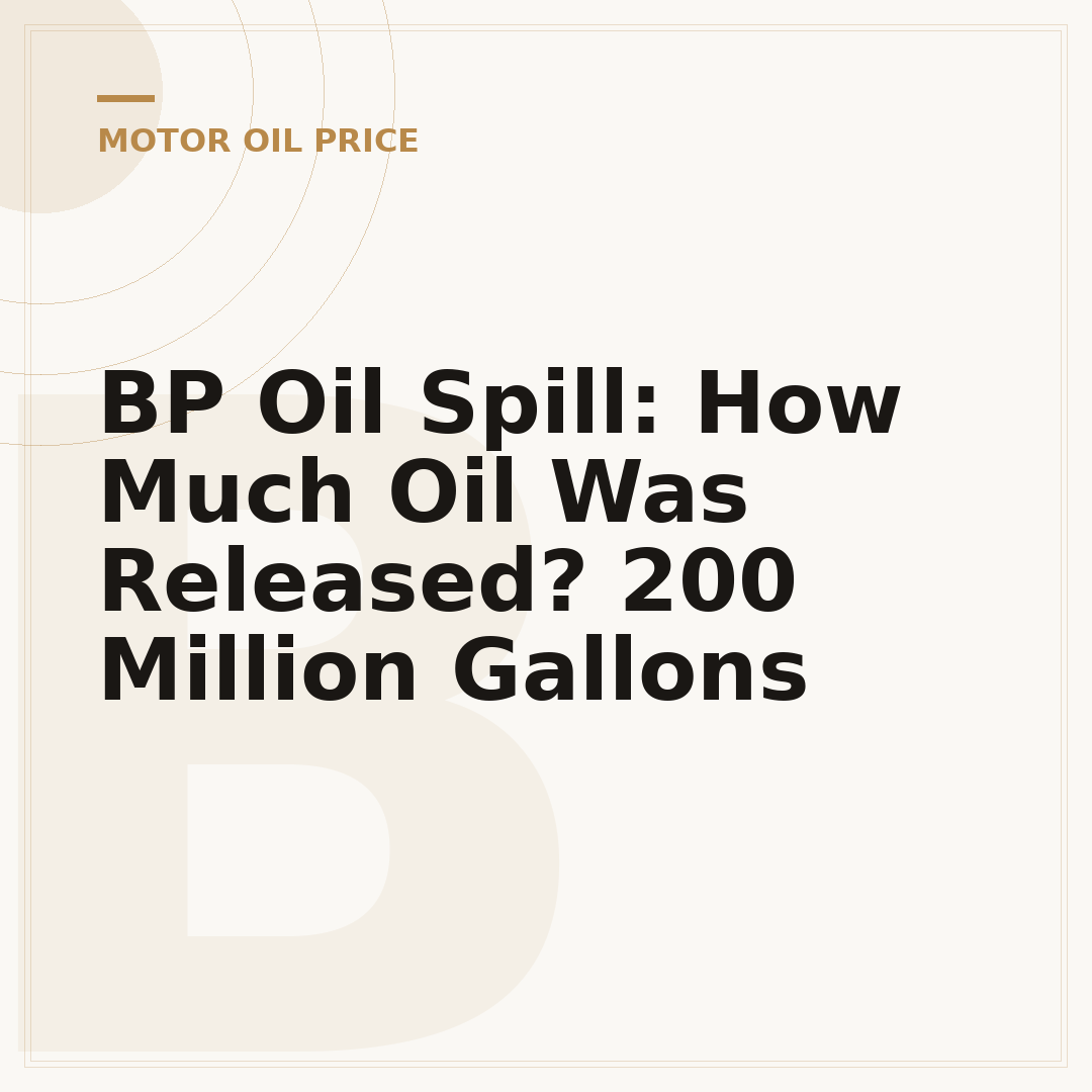 BP Oil Spill: How Much Oil Was Released? 200 Million Gallons