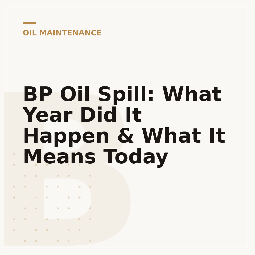 BP Oil Spill: What Year Did It Happen & What It Means Today
