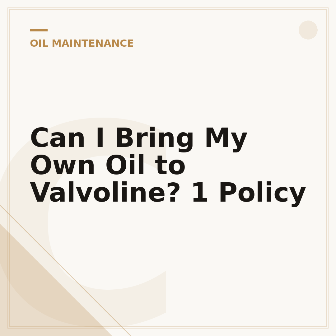 Can I Bring My Own Oil to Valvoline? 1 Policy