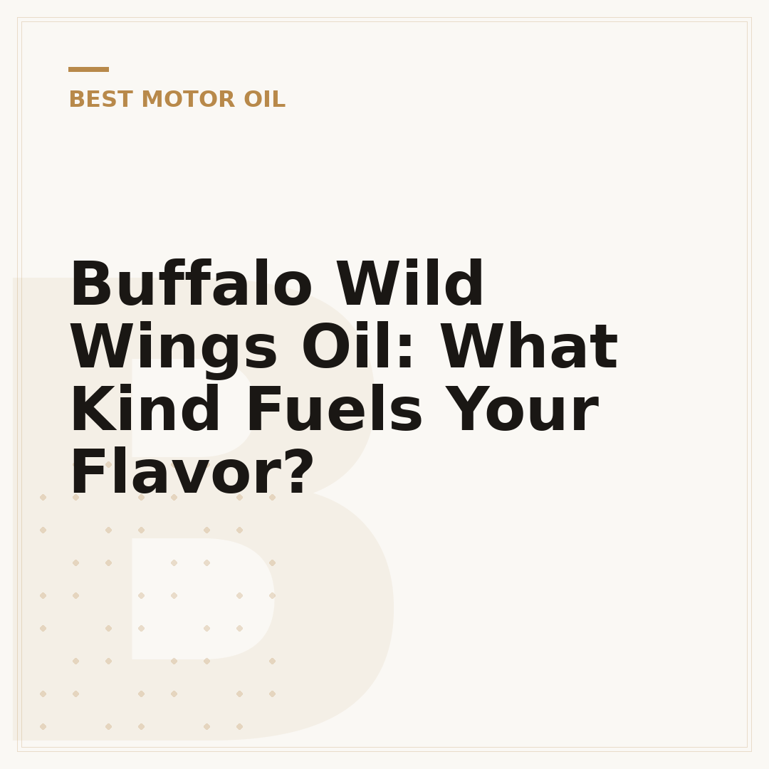 Buffalo Wild Wings Oil: What Kind Fuels Your Flavor?