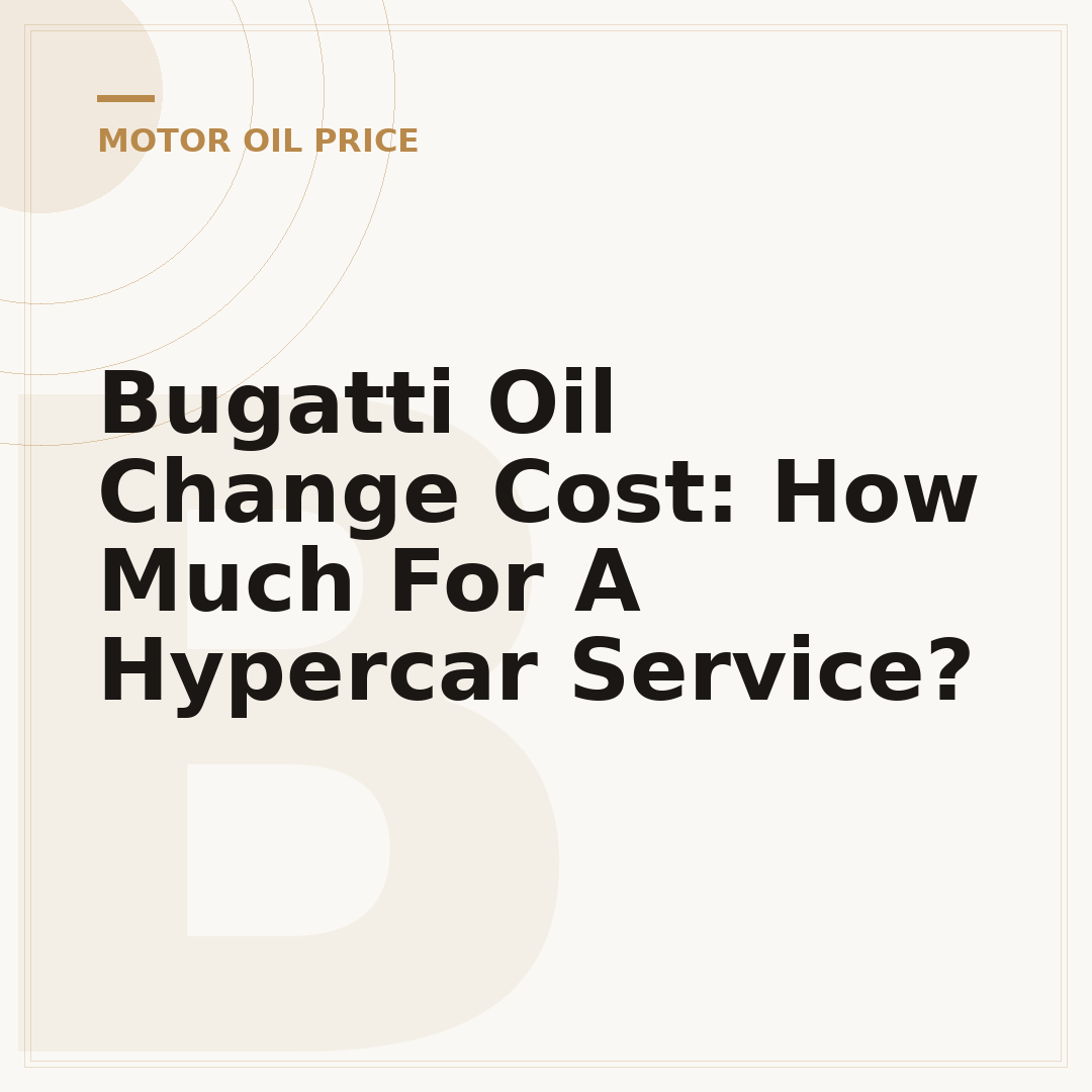 Bugatti Oil Change Cost: How Much For A Hypercar Service?