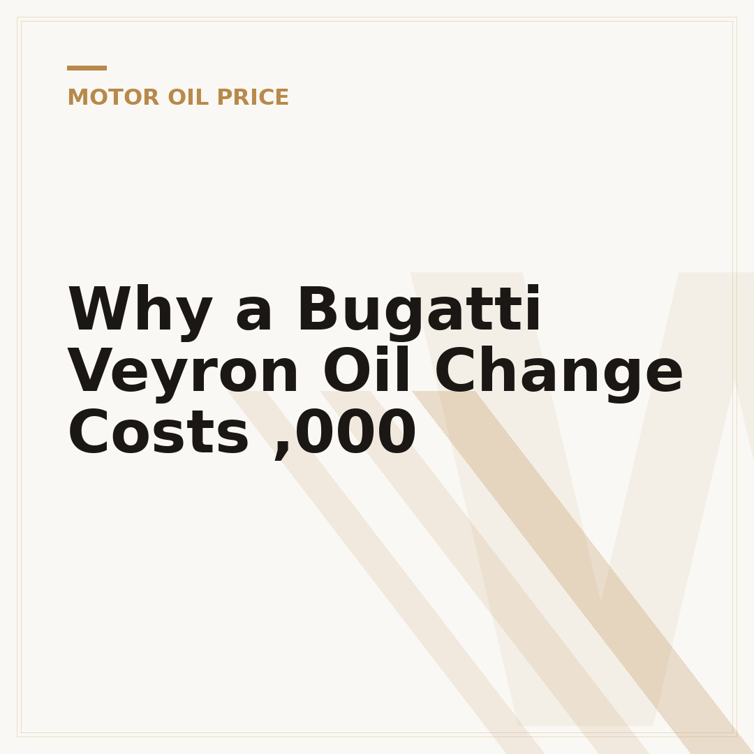 Why a Bugatti Veyron Oil Change Costs ,000