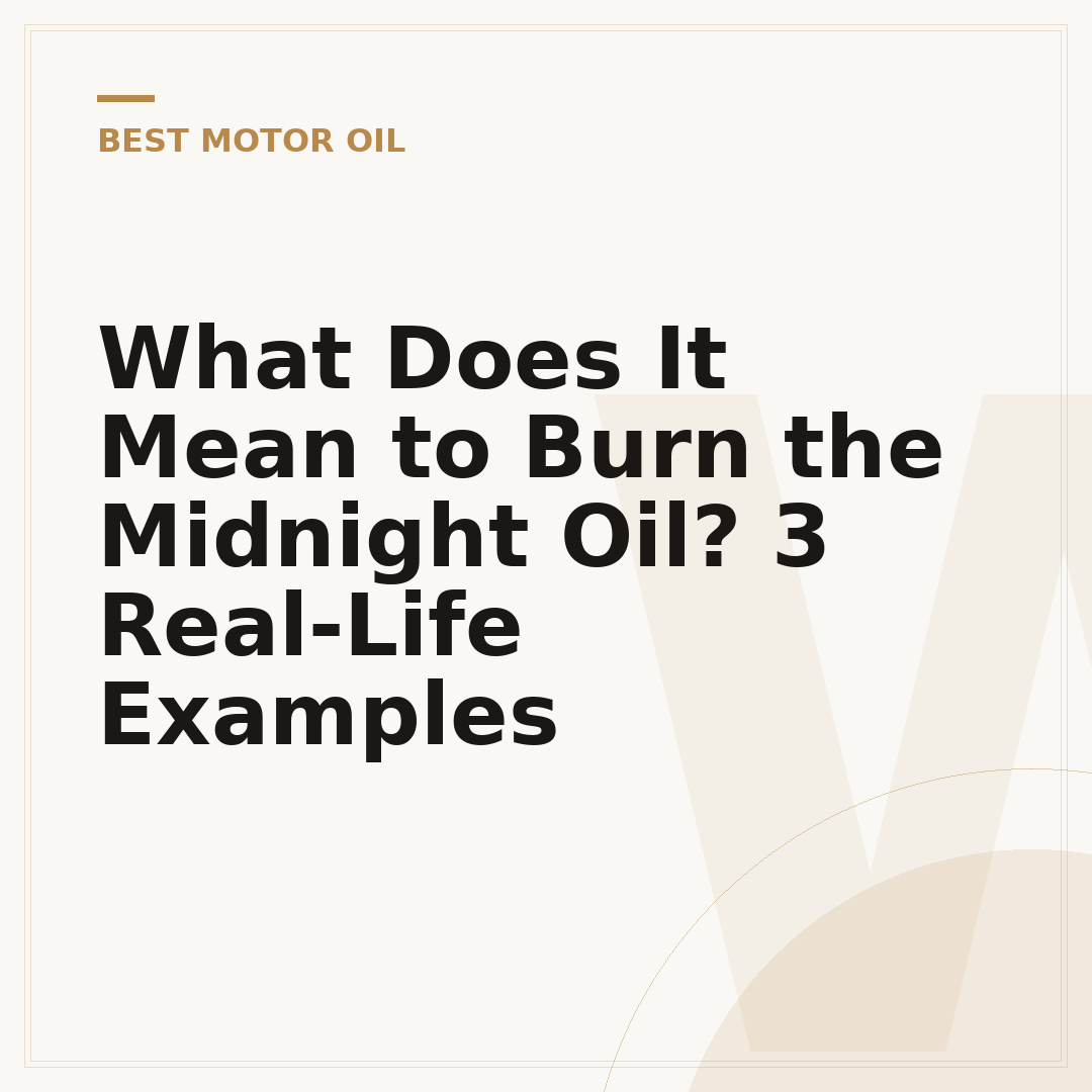 What Does It Mean to Burn the Midnight Oil? 3 Real-Life Examples