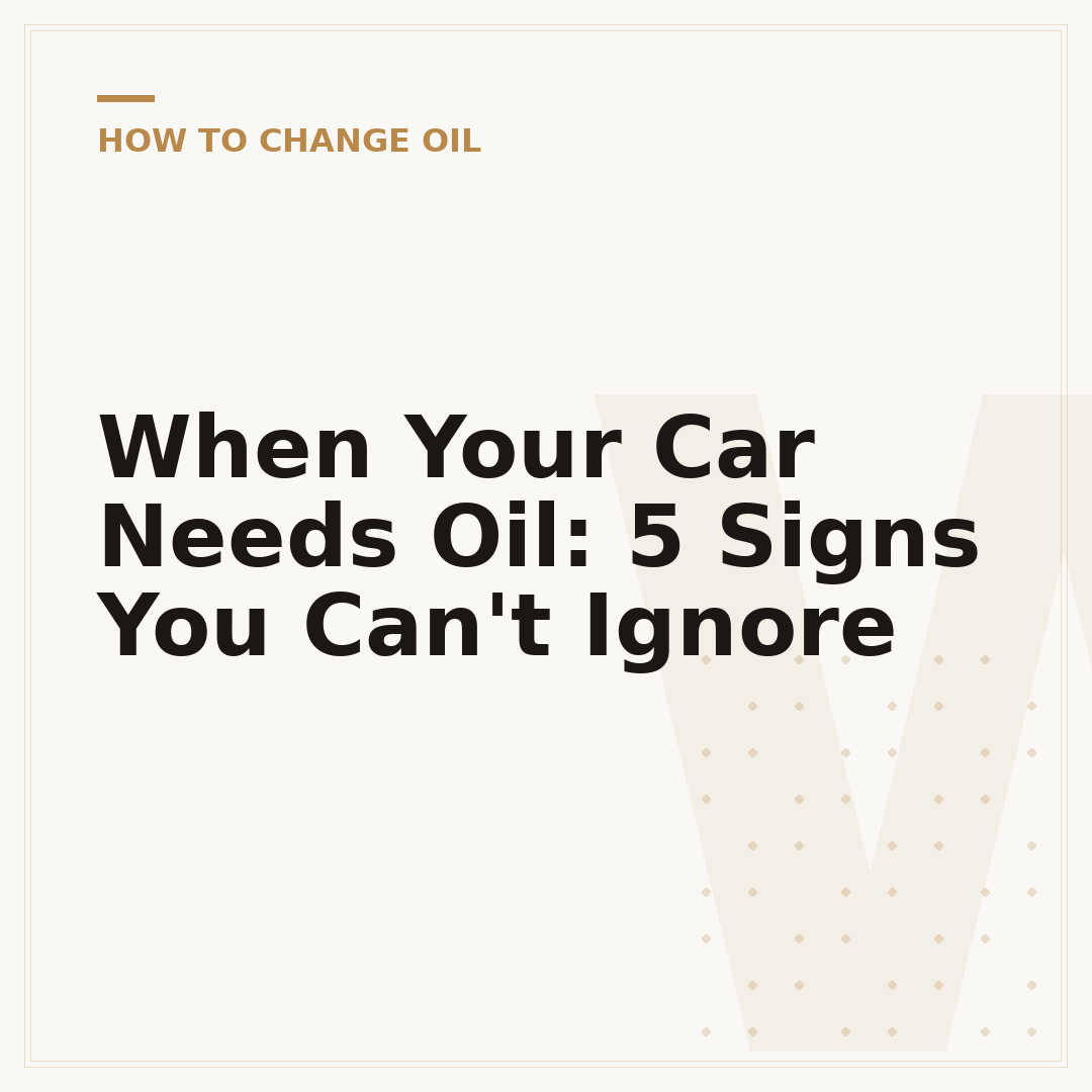 When Your Car Needs Oil: 5 Signs You Can't Ignore