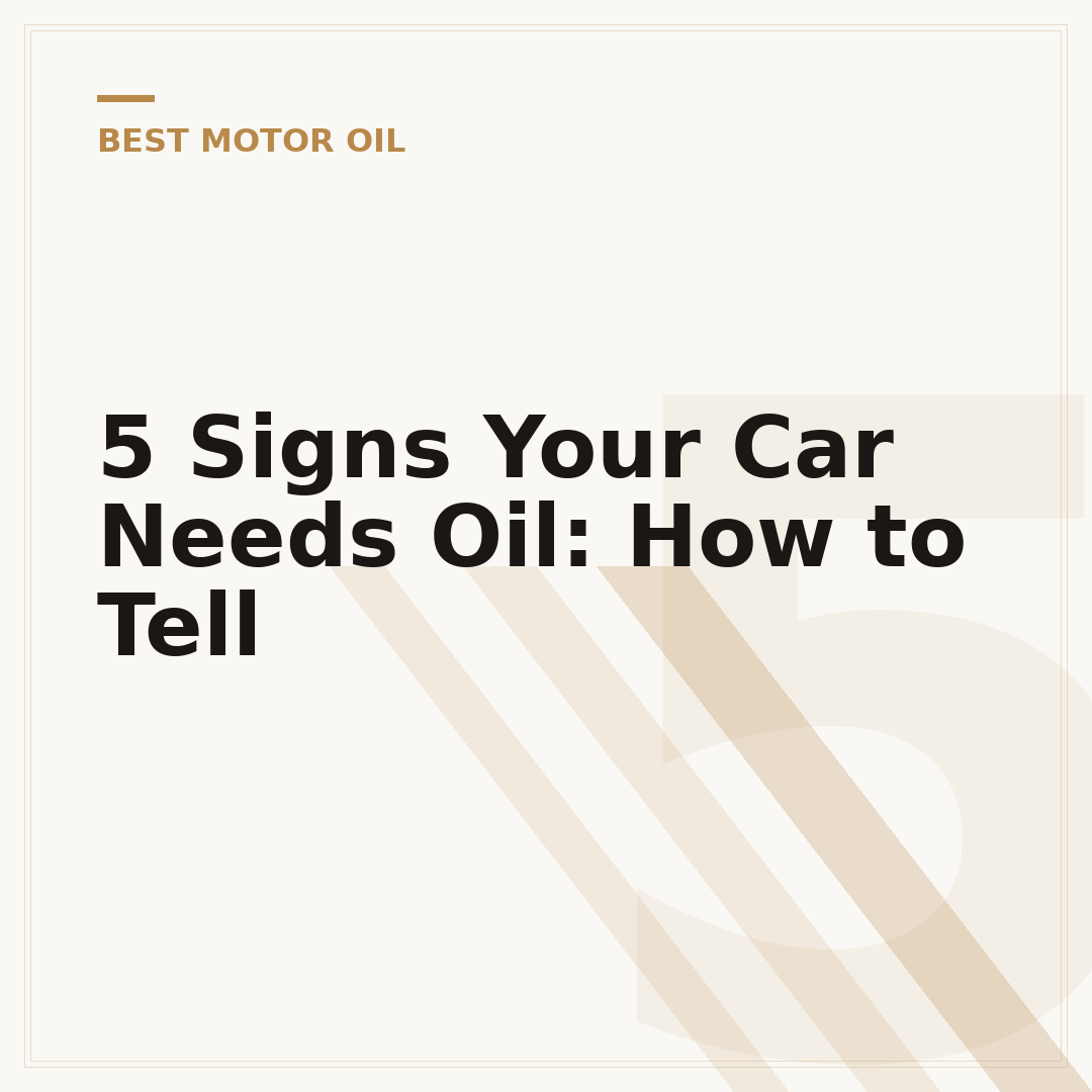 5 Signs Your Car Needs Oil: How to Tell