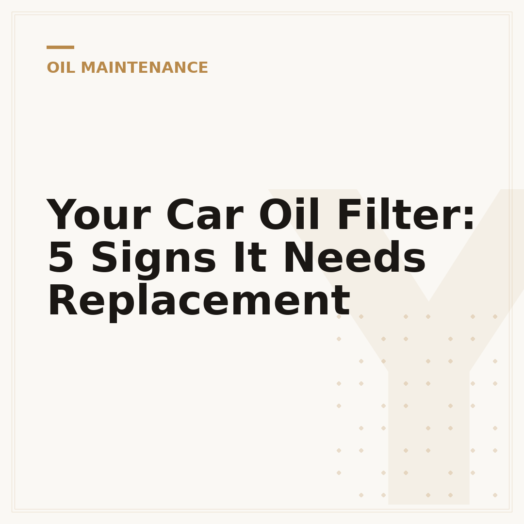 Your Car Oil Filter: 5 Signs It Needs Replacement