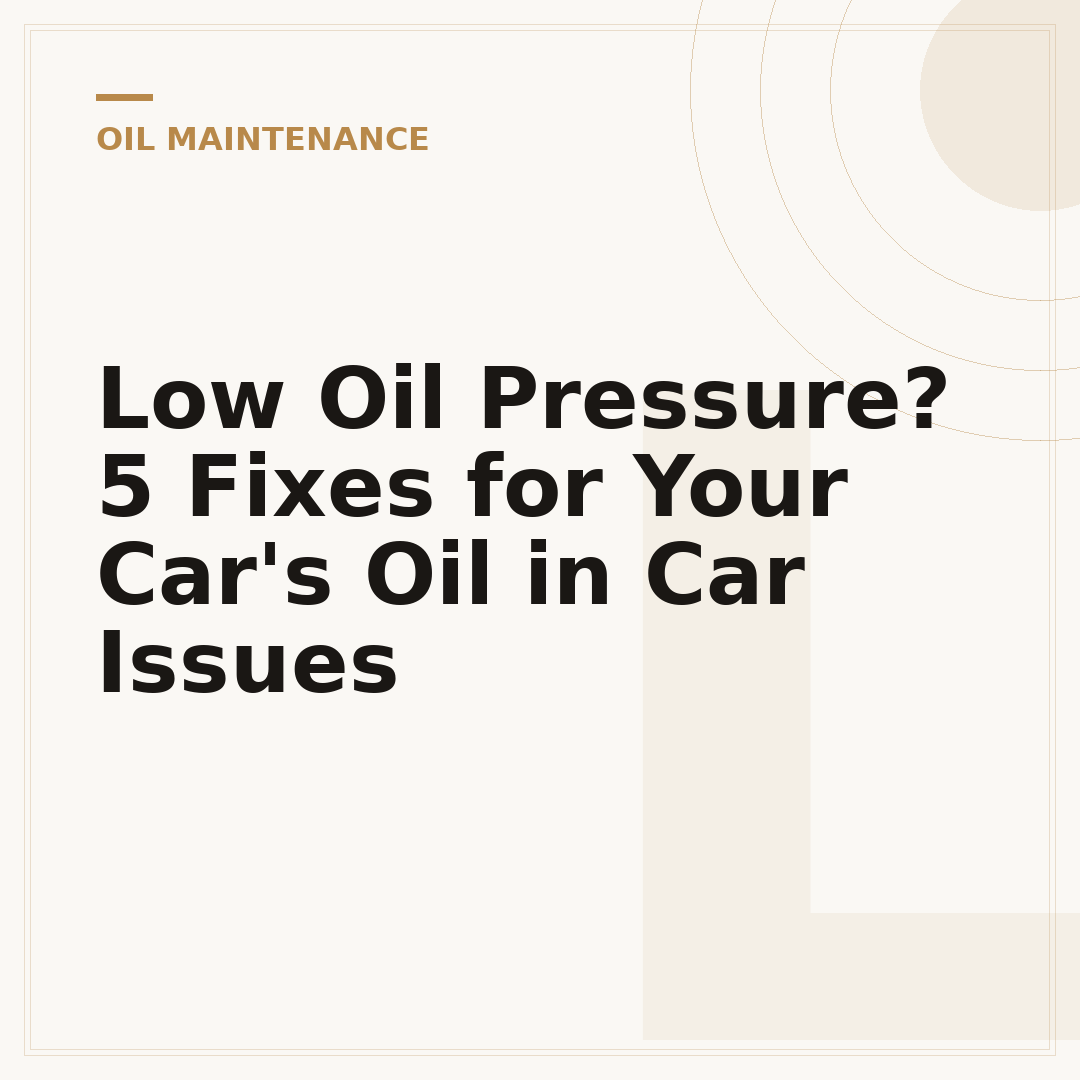 Low Oil Pressure? 5 Fixes for Your Car's Oil in Car Issues