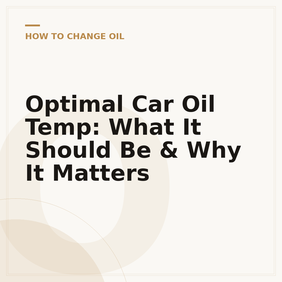 Optimal Car Oil Temp: What It Should Be & Why It Matters