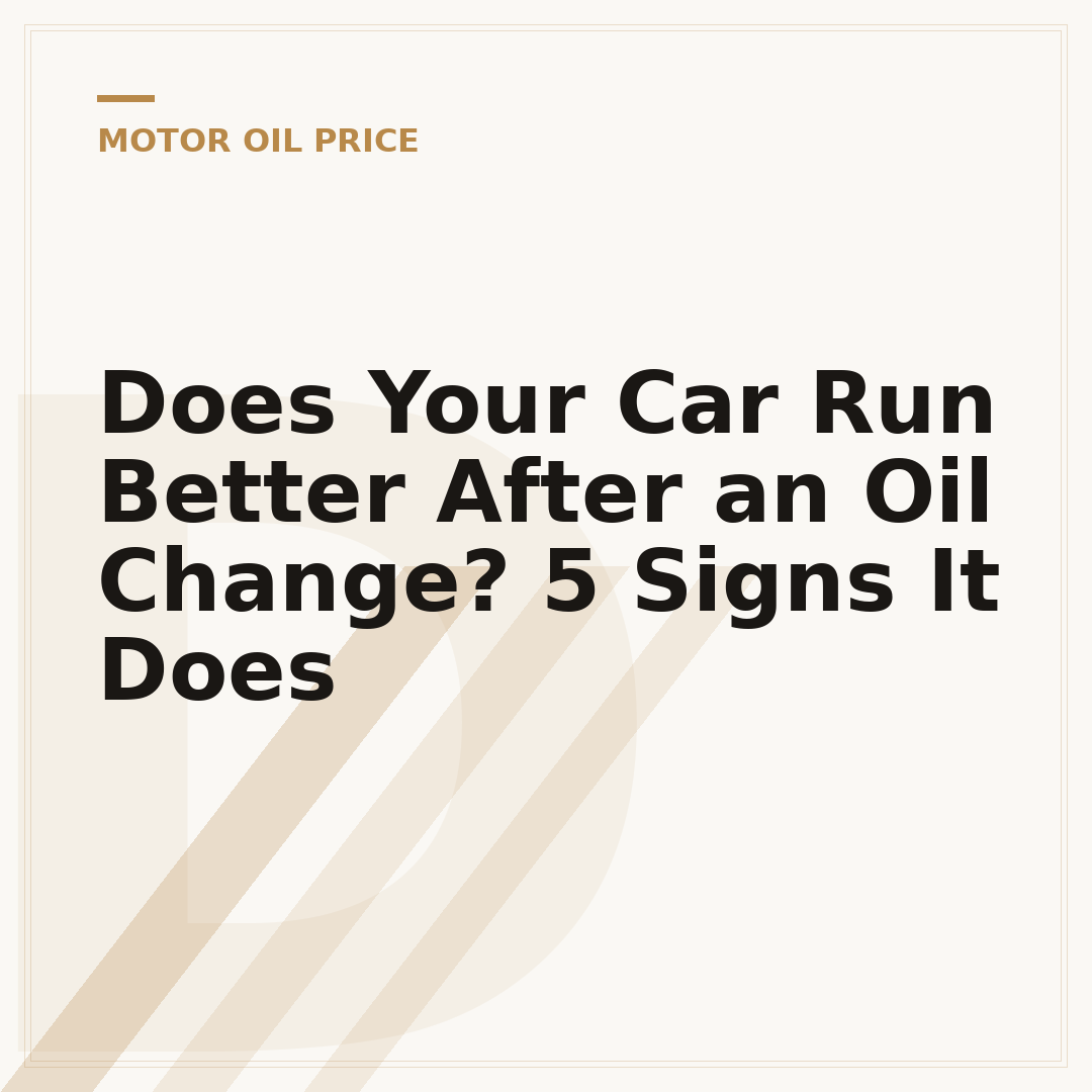 Does Your Car Run Better After an Oil Change? 5 Signs It Does