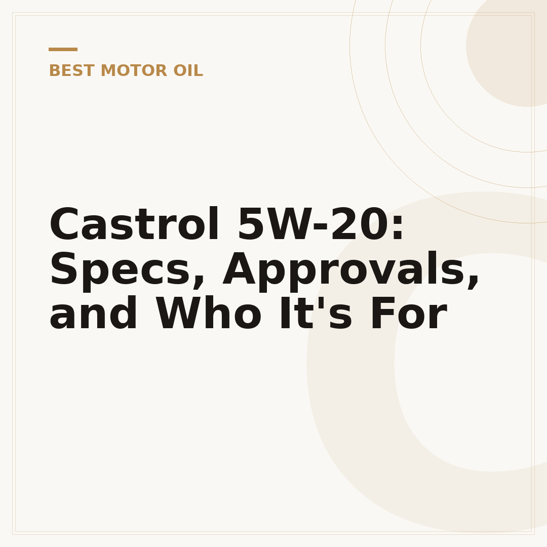 Castrol 5W-20: Specs, Approvals, and Who It's For