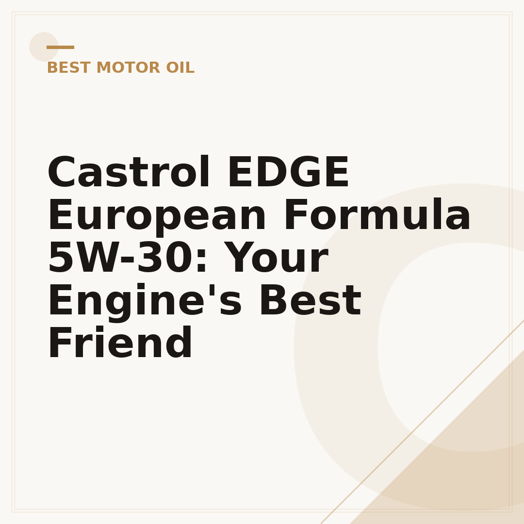 Castrol EDGE European Formula 5W-30: Your Engine's Best Friend