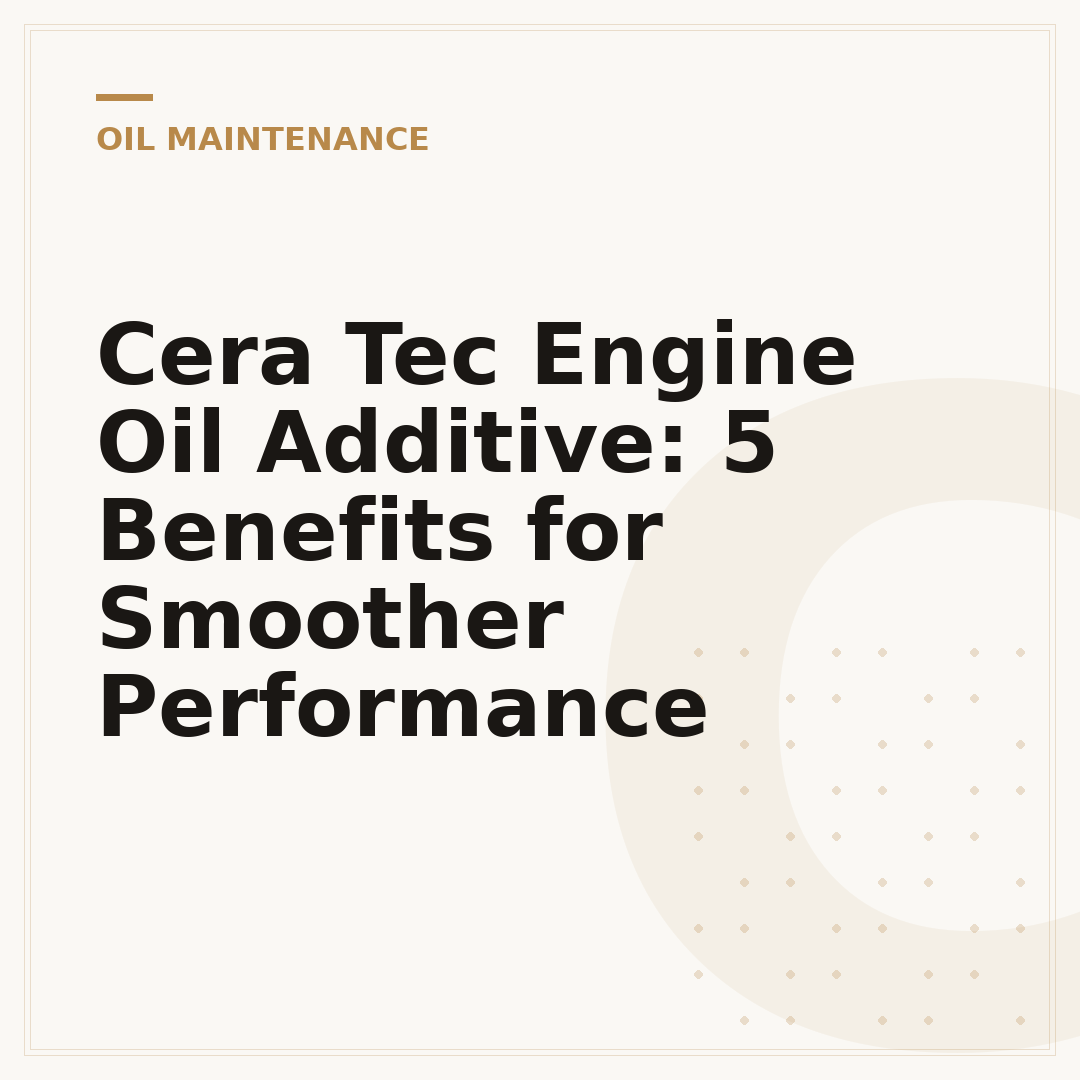 Cera Tec Engine Oil Additive: 5 Benefits for Smoother Performance