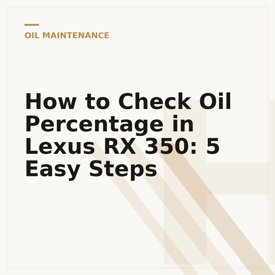 How to Check Oil Percentage in Lexus RX 350: 5 Easy Steps