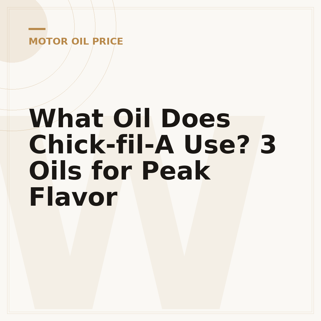 What Oil Does Chick-fil-A Use? 3 Oils for Peak Flavor