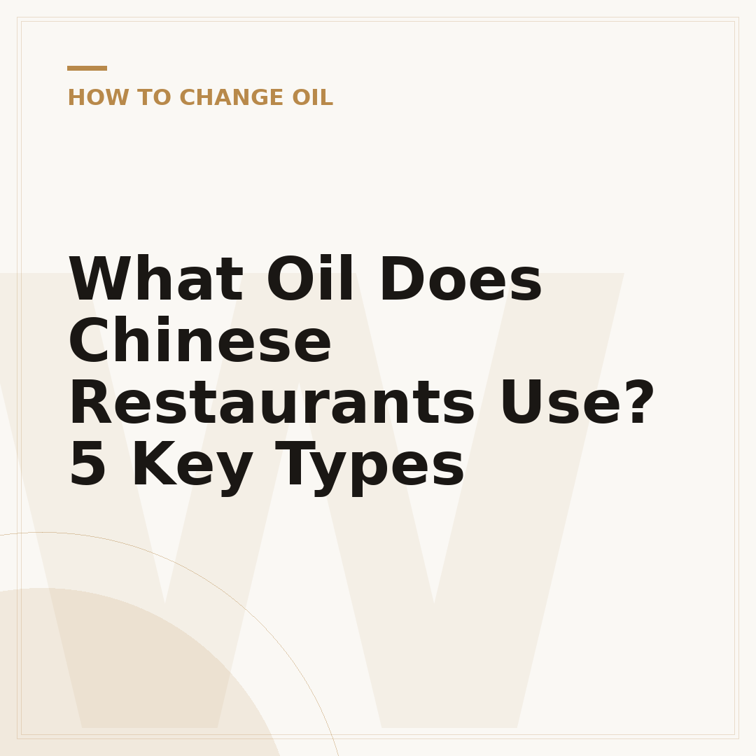 What Oil Does Chinese Restaurants Use? 5 Key Types