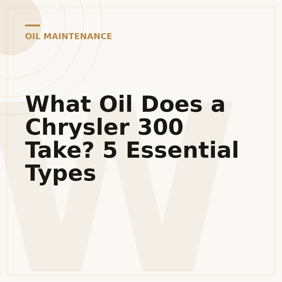 What Oil Does a Chrysler 300 Take? 5 Essential Types