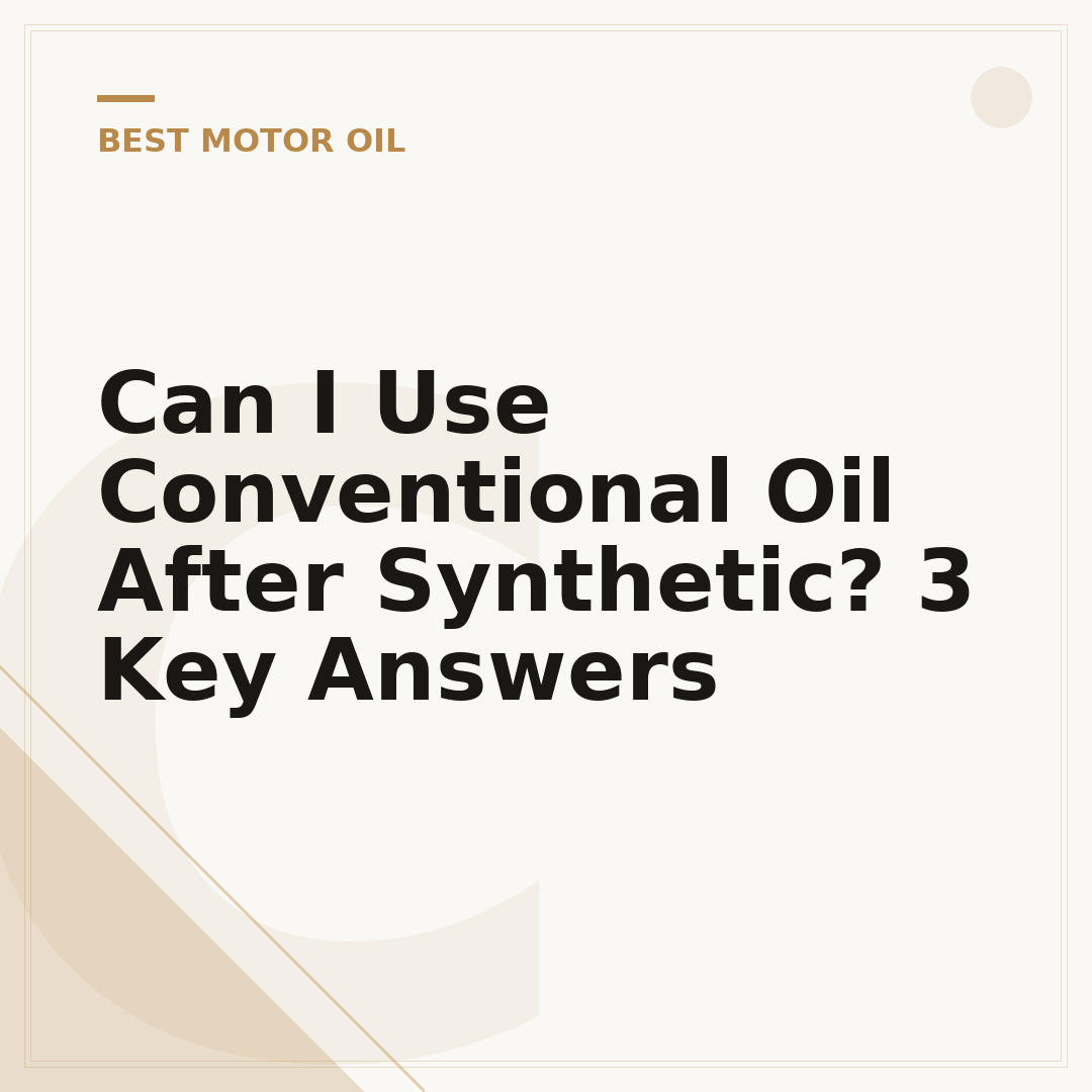 Can I Use Conventional Oil After Synthetic? 3 Key Answers