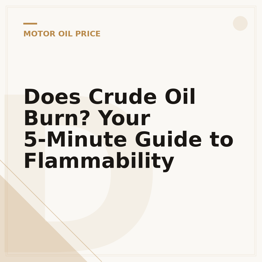 Does Crude Oil Burn? Your 5-Minute Guide to Flammability