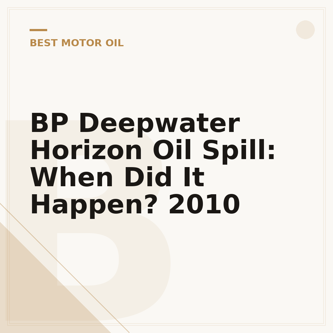 BP Deepwater Horizon Oil Spill: When Did It Happen? 2010