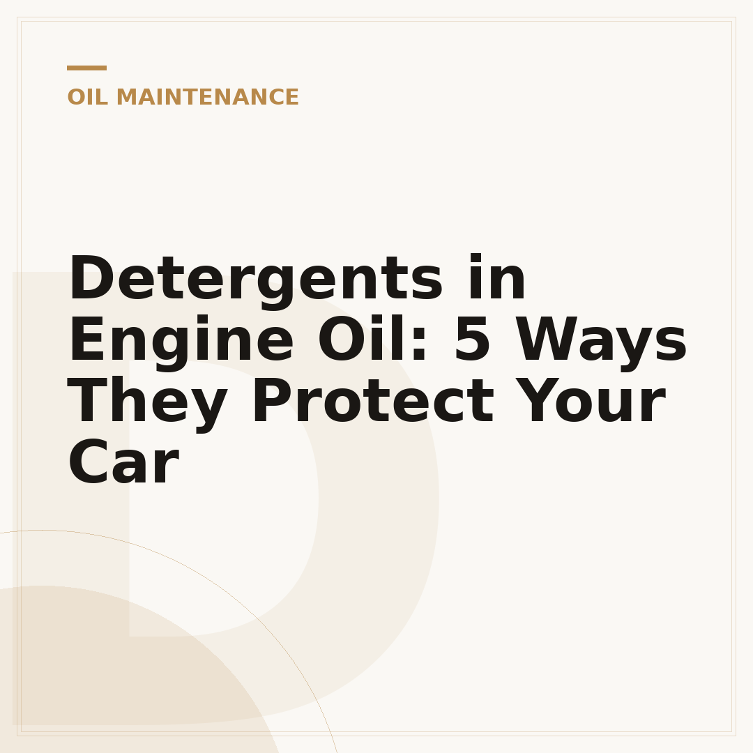 Detergents in Engine Oil: 5 Ways They Protect Your Car