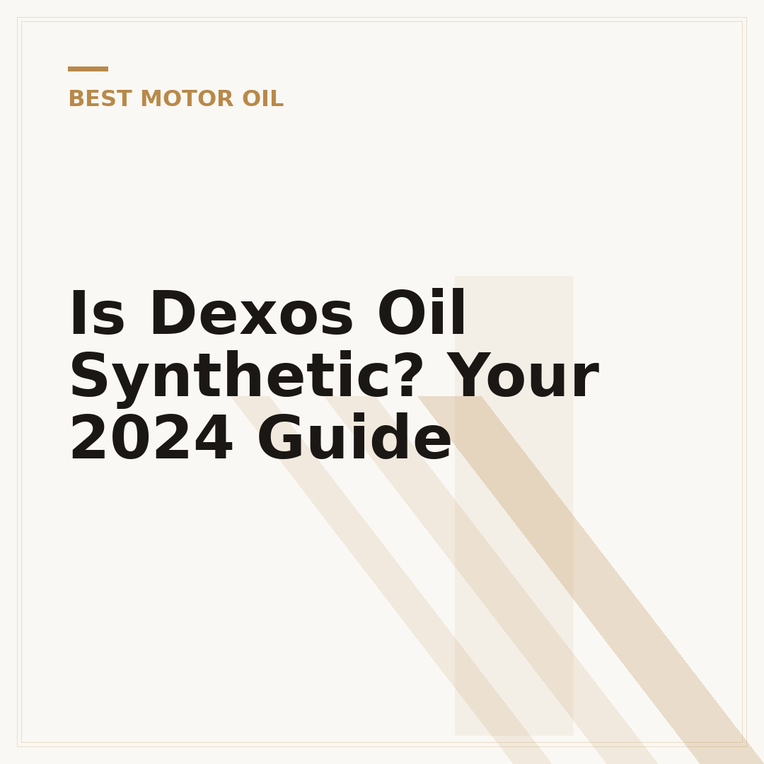 Is Dexos Oil Synthetic? Your 2024 Guide