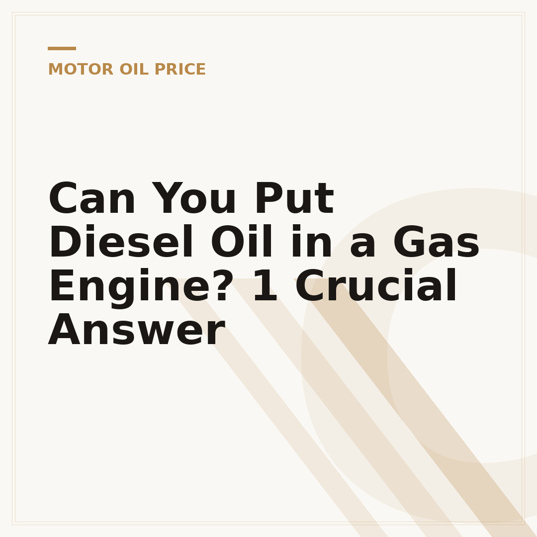 Can You Put Diesel Oil in a Gas Engine? 1 Crucial Answer