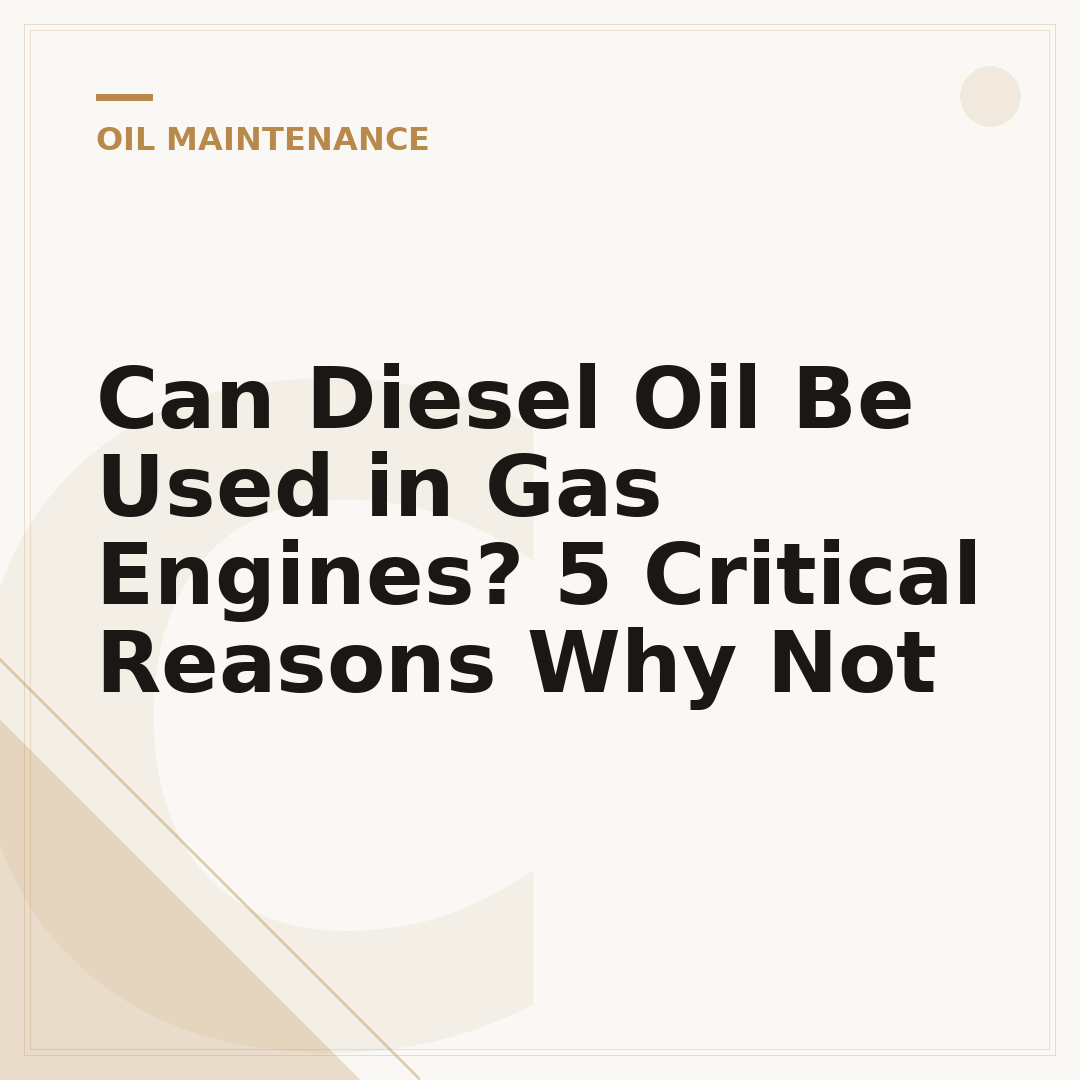 Can Diesel Oil Be Used in Gas Engines? 5 Critical Reasons Why Not