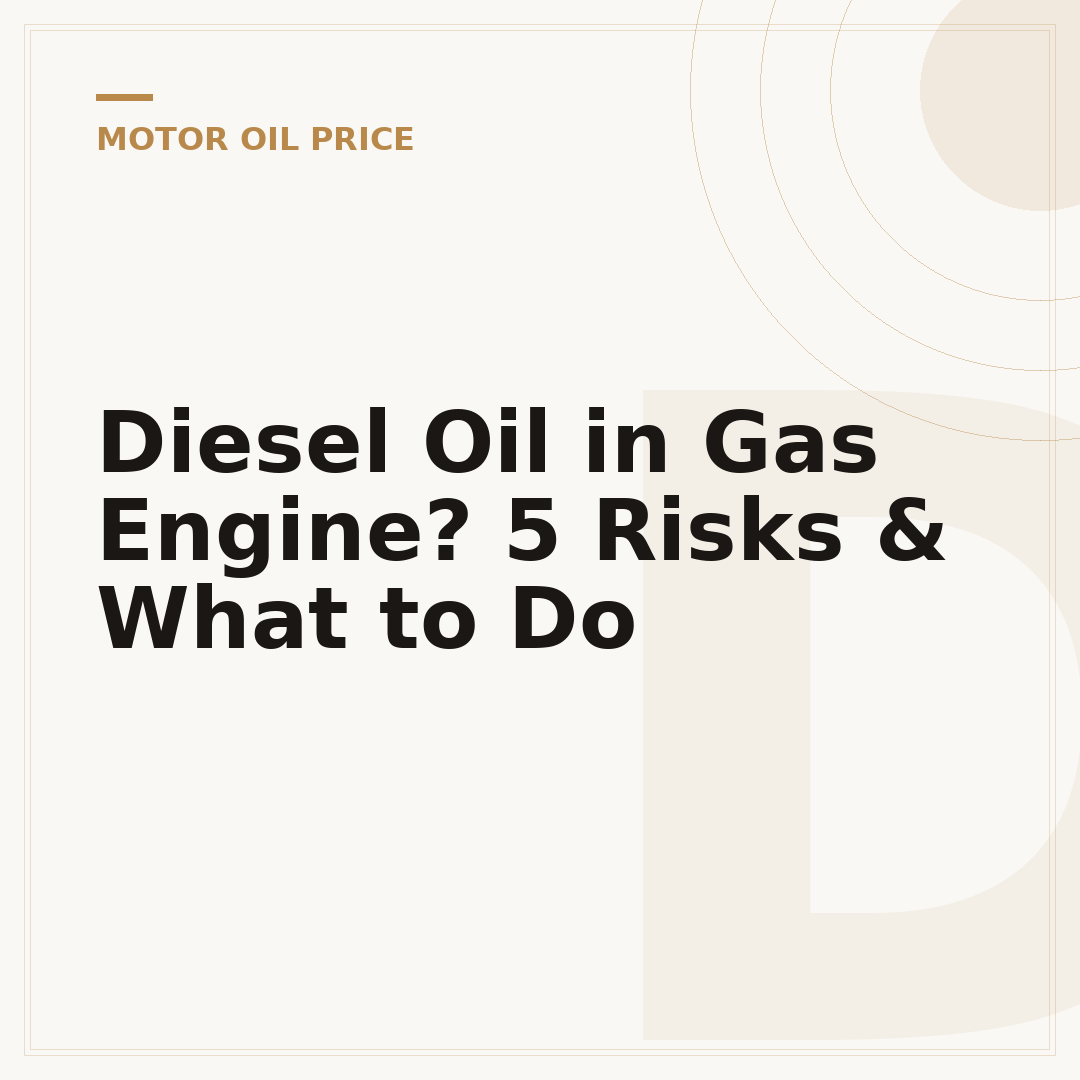 Diesel Oil in Gas Engine? 5 Risks & What to Do