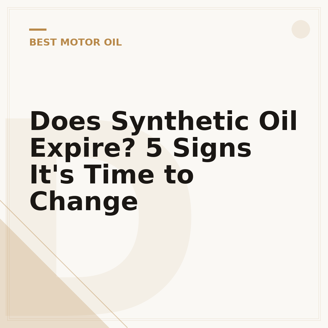 Does Synthetic Oil Expire? 5 Signs It's Time to Change
