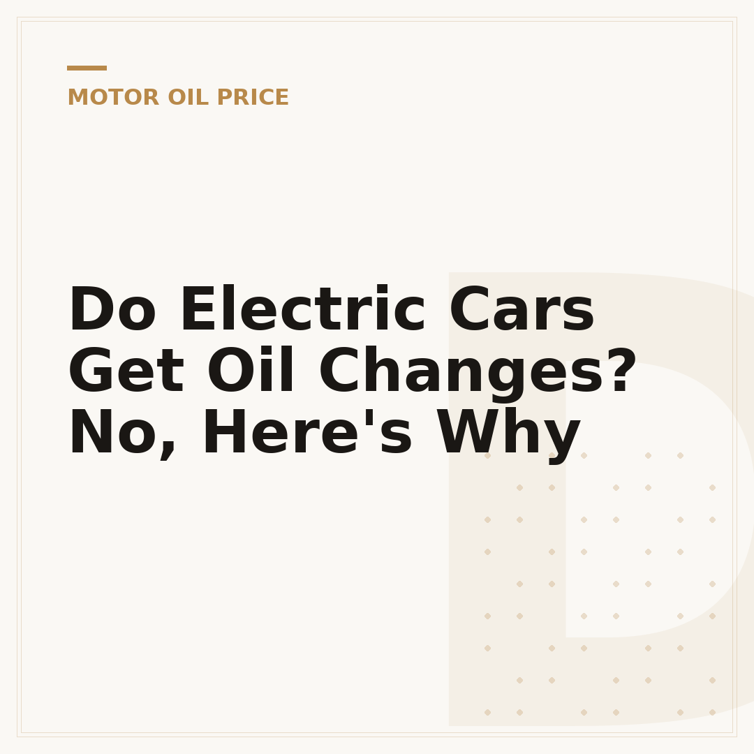 Do Electric Cars Get Oil Changes? No, Here's Why