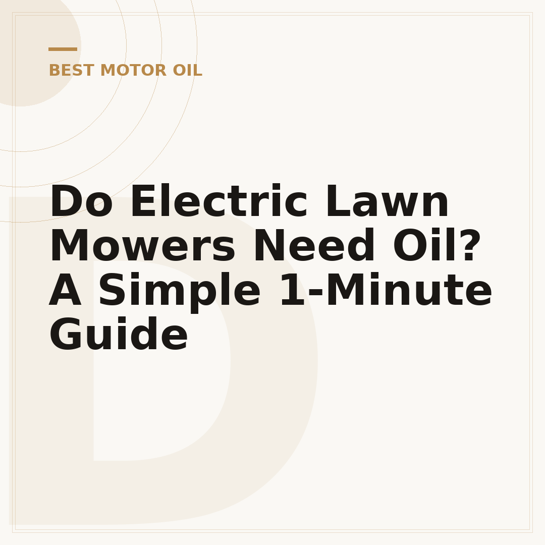 Do Electric Lawn Mowers Need Oil? A Simple 1-Minute Guide