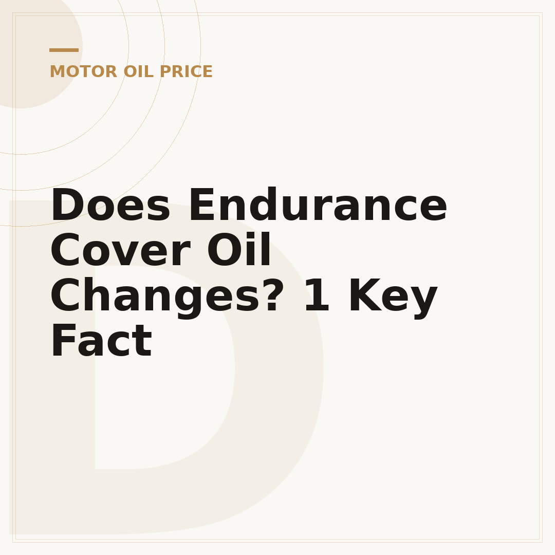 Does Endurance Cover Oil Changes? 1 Key Fact