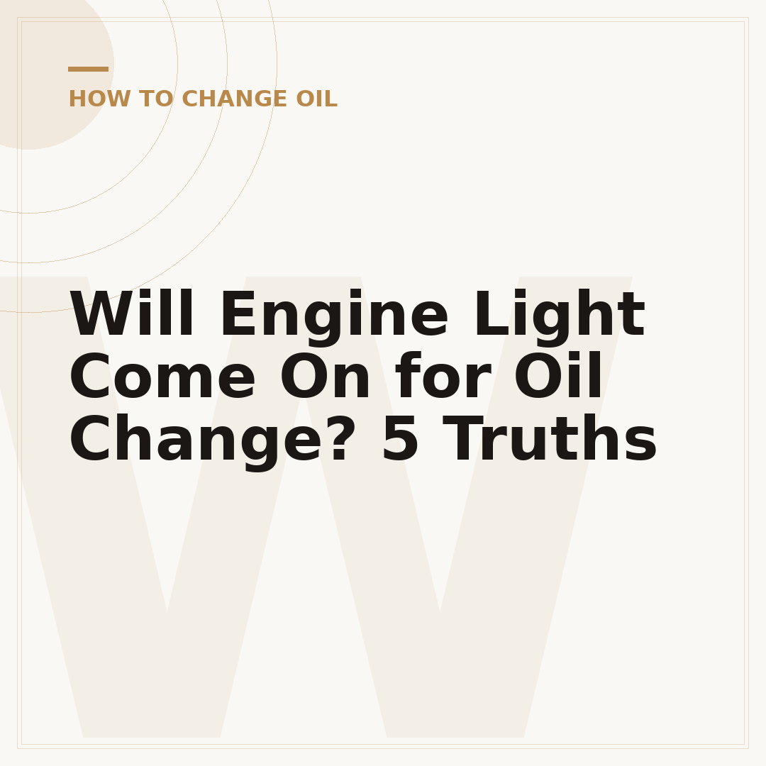 Will Engine Light Come On for Oil Change? 5 Truths