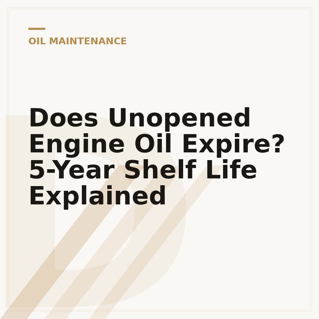 Does Unopened Engine Oil Expire? 5-Year Shelf Life Explained
