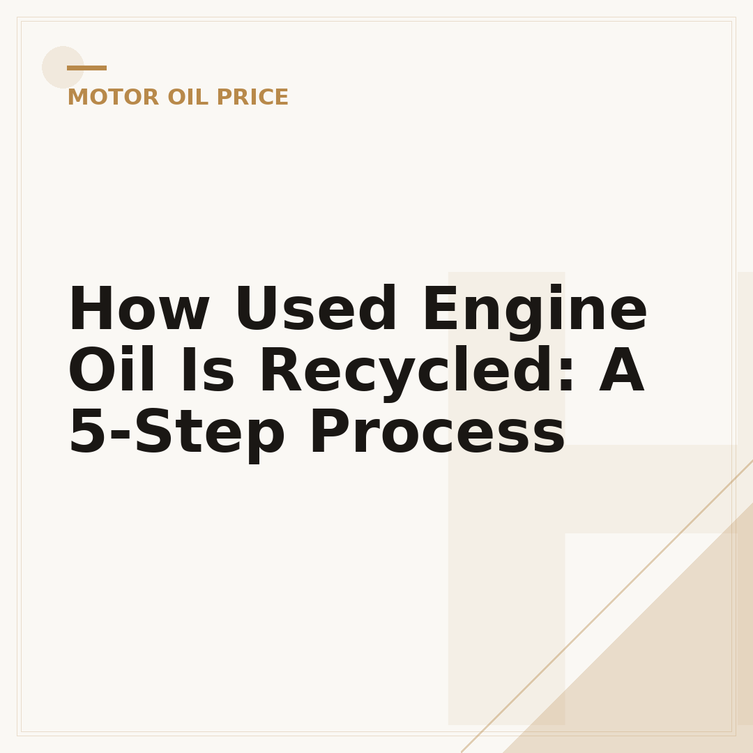 How Used Engine Oil Is Recycled: A 5-Step Process