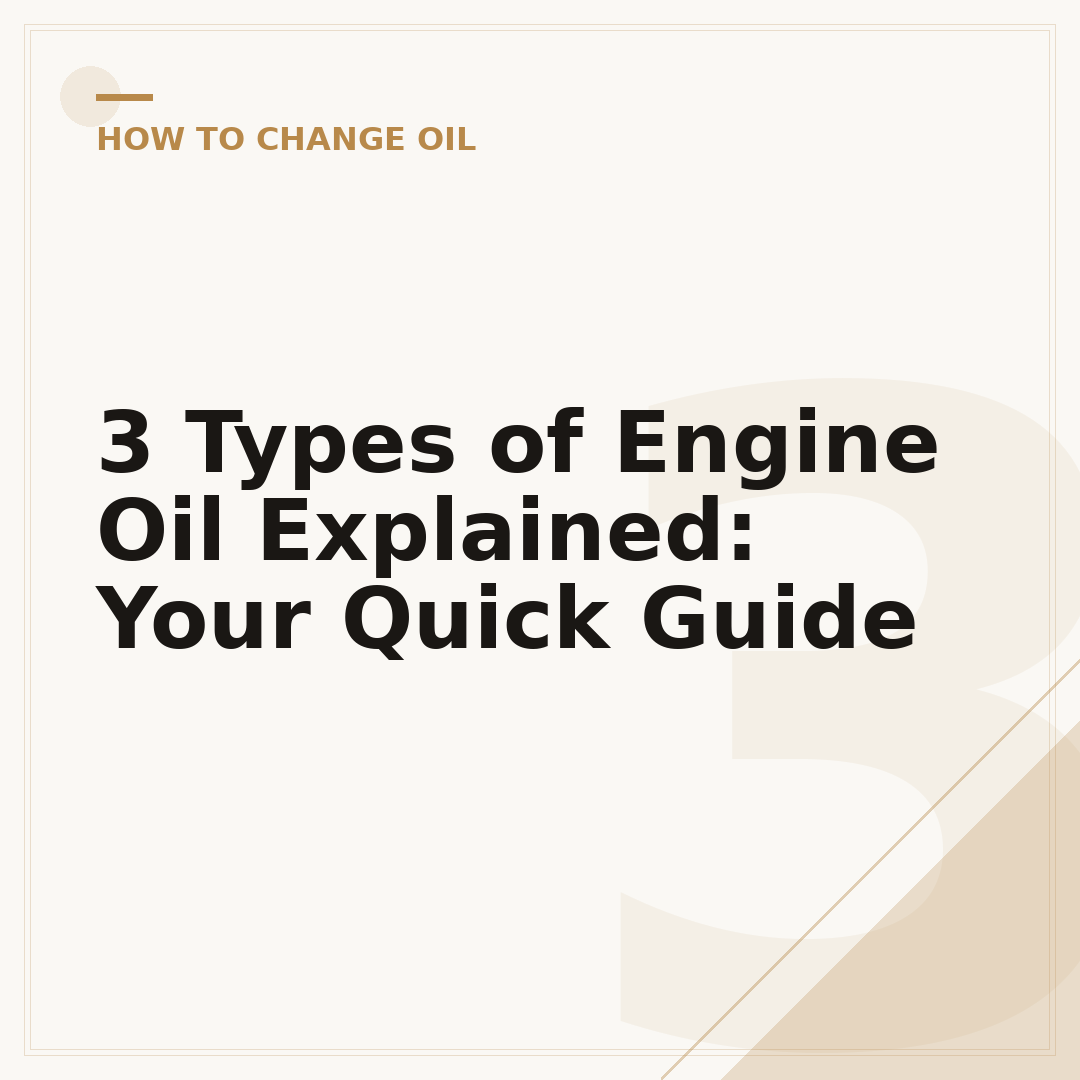 3 Types of Engine Oil Explained: Your Quick Guide