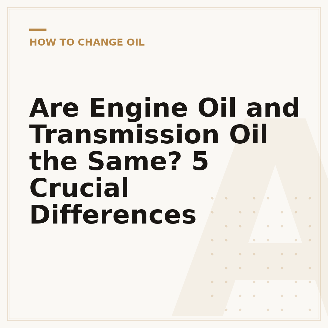 Are Engine Oil and Transmission Oil the Same? 5 Crucial Differences
